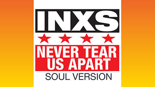 INXS - NEVER TEAR US APART