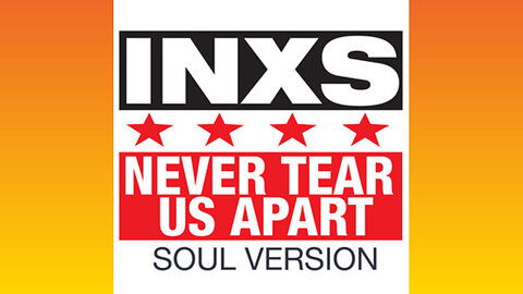 INXS - NEVER TEAR US APART