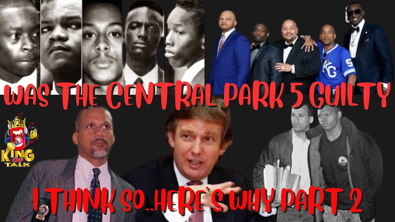 WAS THE CENTRAL PARK 5 GUILTY? I THINK SO! HERE'S WHY...part 2