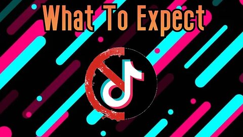 What To Expect W/ The Tiktok Ban Moving Forward