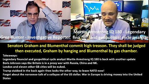 w/ Armstrong IQ 180: Senators Graham and Blumenthal commit high treason. They shall be judged then executed, Graham by hanging and Blumenthal by gas chamber.