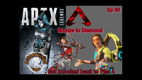 Ep 30 Got knocked back to Plat 4