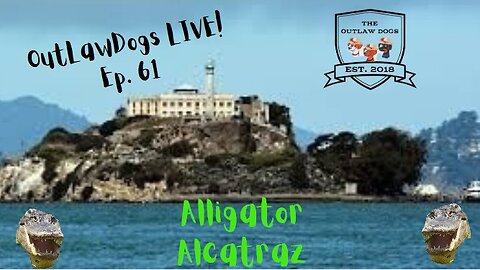 OutLawDogs LIVE! Ep. 62-Alligator Alcatraz