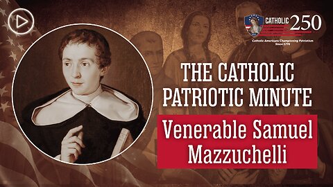 Venerable Samuel Mazzuchelli: An Ardent Defender of Catholicism