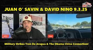 Juan O' Savin & David Nino - Military Strikes Tren De Aragua & The Obama China Connection!