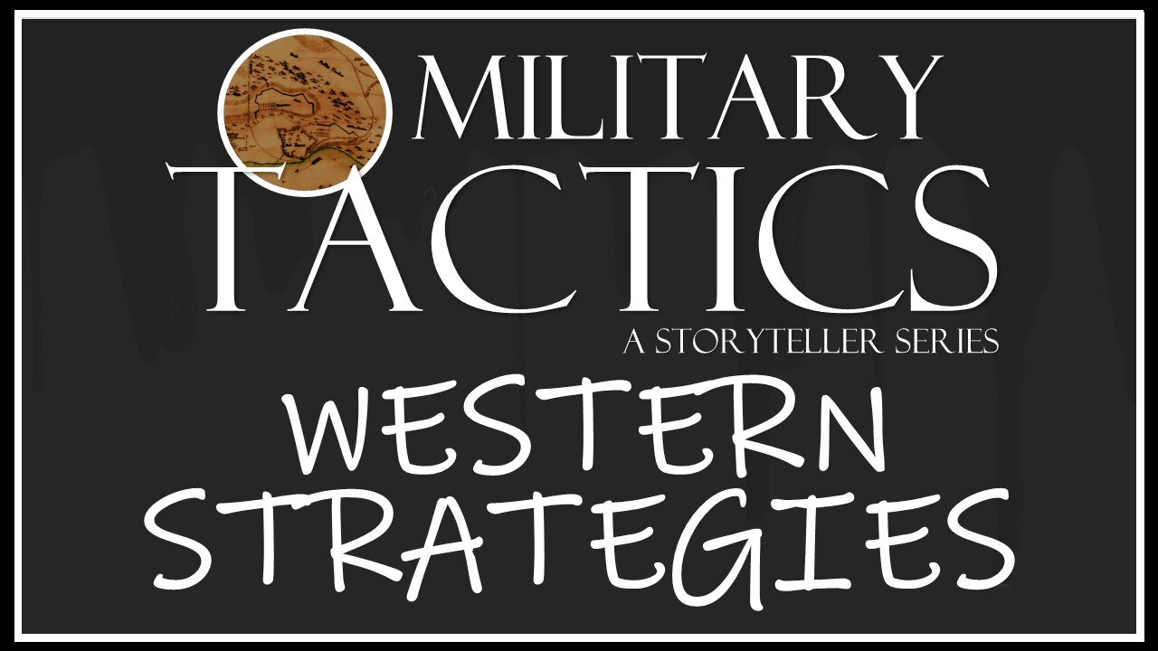 Tactics – Episode 8: Western Military Strategies