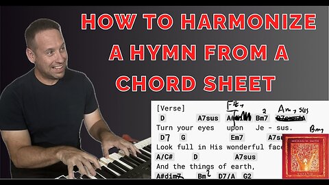 How To Harmonize A Hymn From A Chord Sheet | Turn Your Eyes Upon Jesus Lesson | Learn To Play Piano