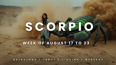 SCORPIO Week of August 17 to 23