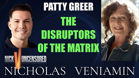 Patty Greer Discusses The Disruptors Of The Matrix with Nicholas Veniamin