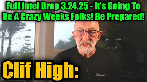 Clif High: Full Intel Drop 3.24.25 - It’s Going To Be A Crazy Weeks Folks! Be Prepared!