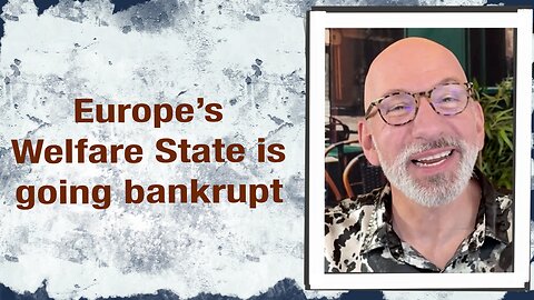 Europe’s Welfare State is going Bankrupt