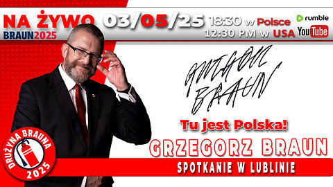 🔴03/05/25 NA ŻYWO | GRZEGORZ BRAUN | SPOTKANIE W LUBLINIE