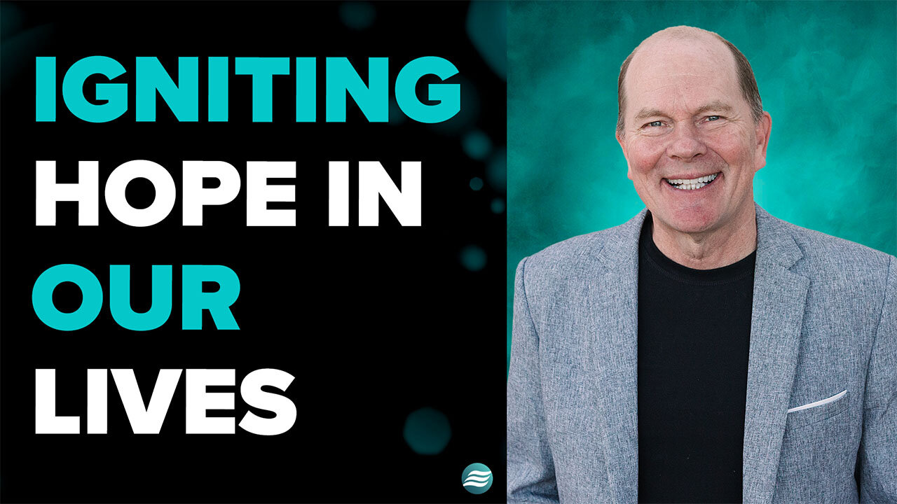 Igniting Hope In Our Lives - Steve Backlund