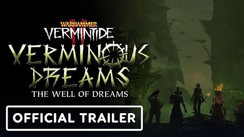 Warhammer - Vermintide 2 - Official Verminous Dreams - The Well of Dreams Launch Trailer