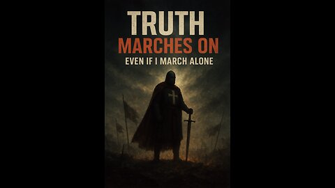 Truth Marches On — Even if I March Alone✝ ✝ 🔥shuffling through YT and gaming