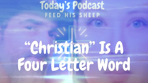 "Christian" Is A Four Letter Word