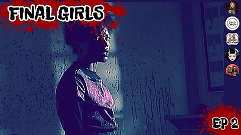 FINAL GIRLS EP 2 | JUNE REVIEWS AND JULY RELEASE EXPECTATIONS