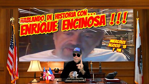 HABLANDO DE HISTORIA CON ENRIQUE ENCINOSA - 08. 13. 2025 - 7 PM