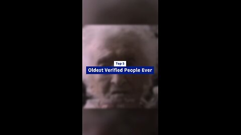 Oldest Verified People Ever