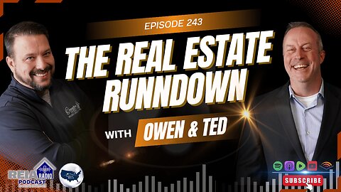 #243: The Real Estate Rundown with Owen and Ted