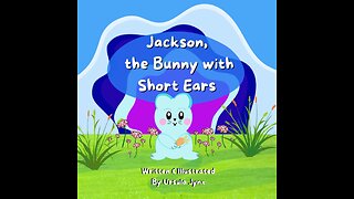 Episode 688: Jackson, the Bunny with Short Ears by Ursula Jynx