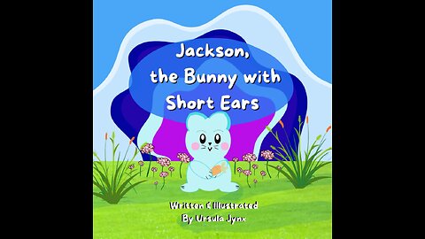 Episode 688: Jackson, the Bunny with Short Ears by Ursula Jynx