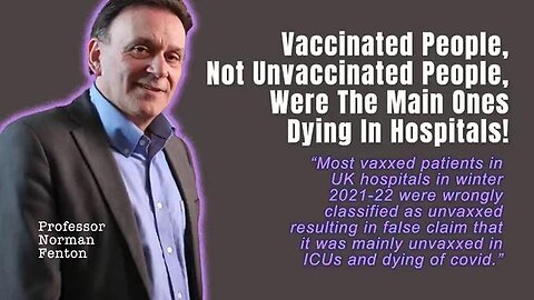 "Norman Fenton Reveals Surprising Data: Vaccinated Individuals Dominate Hospital Deaths"