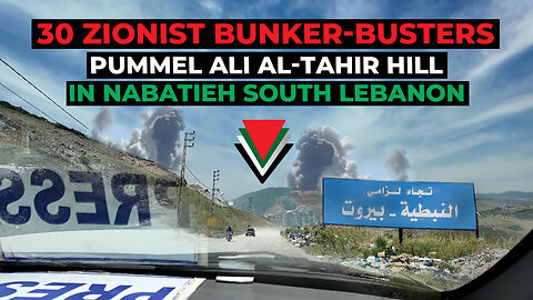 30 Zionist Bunker-Busters Pummel Ali al-Tahir Hill in Nabatieh South Lebanon