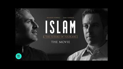 Islam and the Future of Tolerance - (Documentary 2018-Sam Harris & Maajid Nawaz)