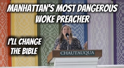 Manhattan's Most Dangerous Woke Preacher: "I'll Change The Bible When I Need To!"