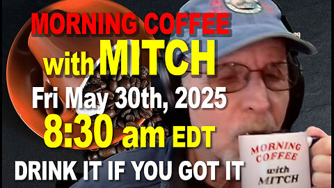 MORNING COFFEE with MITCH - Carnivore Talk -Fri May 30th 2025, 8:30am EDT