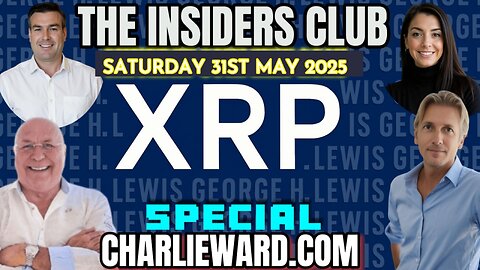 THE INSIDERS CLUB XRP SPEICAL! WITH CHARLIE WARD, PAUL BROOKER & GEORGE LEWIS