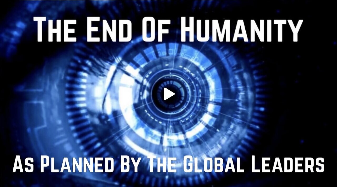 The End Of Humanity: As Planned By The Global Leaders