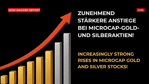 Zunehmend stärkere Anstiege bei Microcap-Gold- und silberaktien!