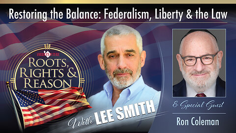 Roots, Rights, & Reason - Episode 6 - Restoring the Balance: Federalism, Liberty and the Law