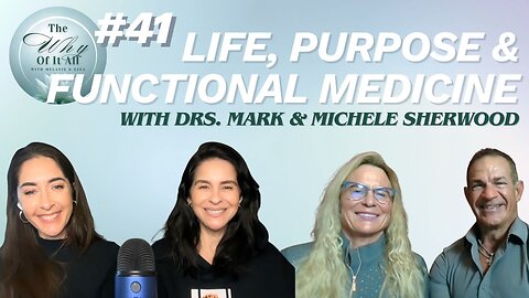 Life, Purpose & Functional Medicine with Drs. Mark & Michelle Sherwood | Ep. 41 | The Why Of It All