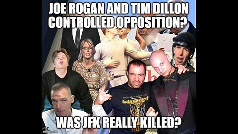 Joe Rogan And Tim Dillon Controlled Opposition? Was JFK Really Killed?