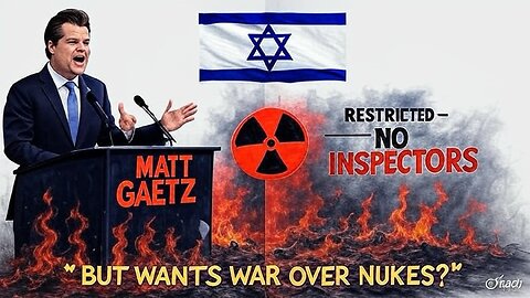 Matt Gaetz Exposes Hypocrisy: Israel Refuses Inspectors While Demanding Regime Change Elsewhere