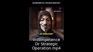 Incompetence Or Strategic Operation