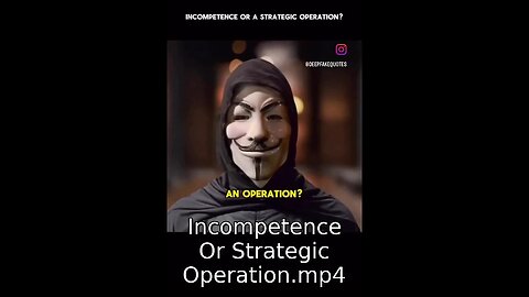 Incompetence Or Strategic Operation
