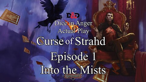 Curse of Strahd. Dice in Anger Actual Play Dungeons and Dragons. Episode 1. Into the Mists.
