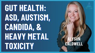Autism, ASD, Heavy Metals, & Gut Health: One Mother & Son's Journey to Hope | Alysun Caldwell