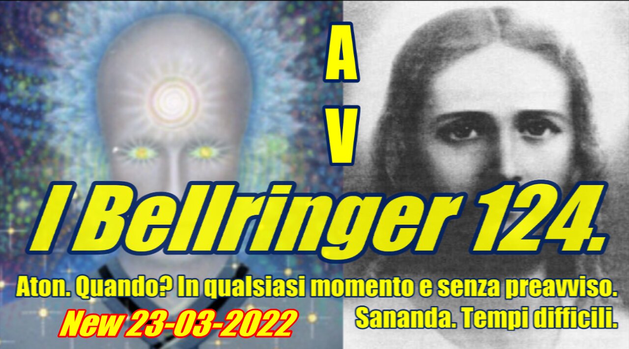 I Bellringer 124. Aton. Quando In qualsiasi momento e senza preavviso. Sananda. Tempi difficili