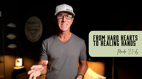 From Hard Hearts to Healing Hands | Mark 3:1-6