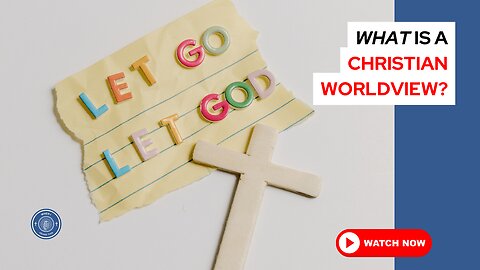 What is a Christian worldview?