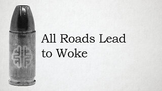 All Roads Lead to Woke