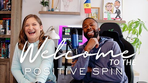 Welcome to THE POSITIVE SPIN, a married couple podcast