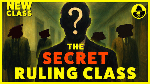 The Secret Ruling Class...who are they? | New Class