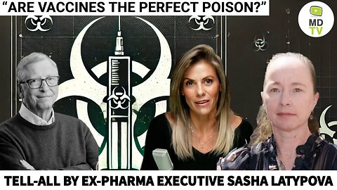 “Are Vaccines The Perfect Poison?'' - Tell-All by Ex-PHARMA Executive Sasha Latypova