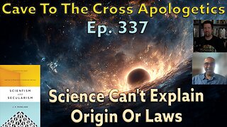 Science Can't Explain Origin Or Laws - Ep.337 - 5 Things Science Can't Explain But Theism Can -Part1